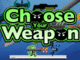 Choose Your Weapon