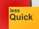 Less Quick Less Quick